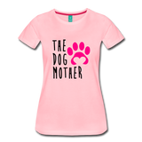 The Dog Mother Women’s Premium T-Shirt Sizes S, M, L, XL, 2XL, 3XL - pink