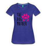 The Dog Mother Women’s Premium T-Shirt Sizes S, M, L, XL, 2XL, 3XL - royal blue