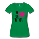 The Dog Mother Women’s Premium T-Shirt Sizes S, M, L, XL, 2XL, 3XL - kelly green