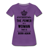 Never Underestimate the Power of a Woman that is Born Again Women’s Premium T-Shirt - purple