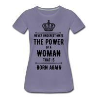 Never Underestimate the Power of a Woman that is Born Again Women’s Premium T-Shirt - washed violet