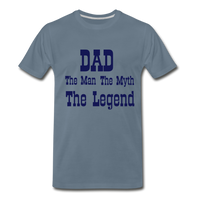 Dad The Man The Myth The Legend Men's Premium T-Shirt - steel blue