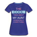 The COOL Thing about my AUNT is Basically Everything Women’s Premium T-Shirt - royal blue