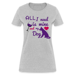 All I need is Wine and my Dog Women's T-Shirt - heather gray